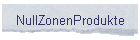 NullZonenProdukte